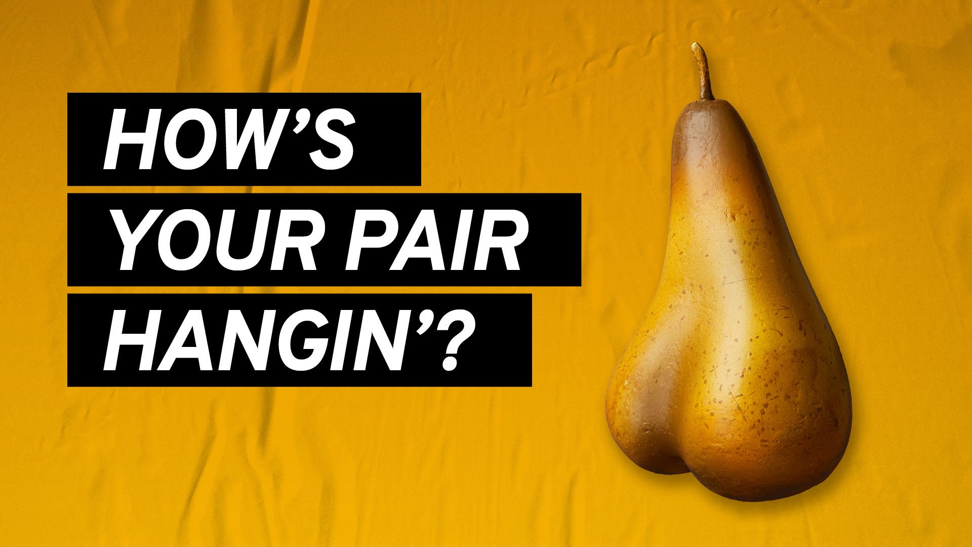 Image of a pear that resembles testicles, with caption: "How's your pair hangin'"?