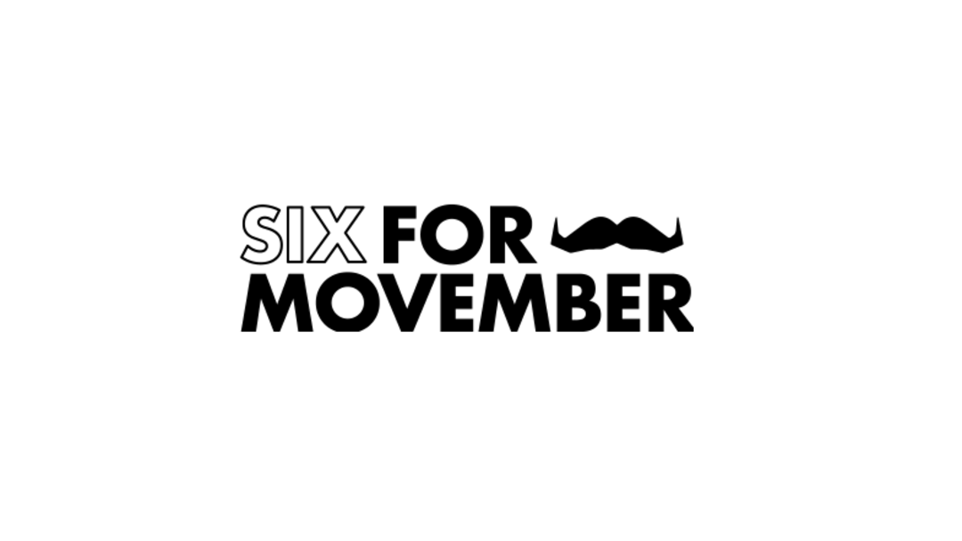 Six For Movember Challenge